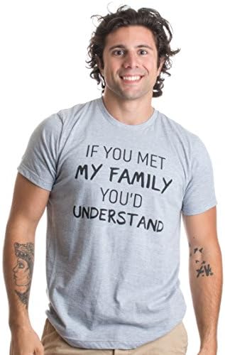 אם היית פוגש את המשפחה שלי, היית מבין | חולצת טריקו של הומור משפחתי מצחיק